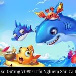 Bắn Cá Đại Dương Vt999 Trải Nghiệm Săn Cá Hấp Dẫn
