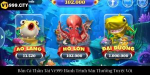 Thiên Đường Săn Cá Vt999 Trải Nghiệm Giải Trí Đỉnh Cao