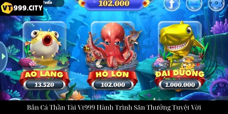 Bắn Cá Thần Tài Vt999 Hành Trình Săn Thưởng Tuyệt Vời