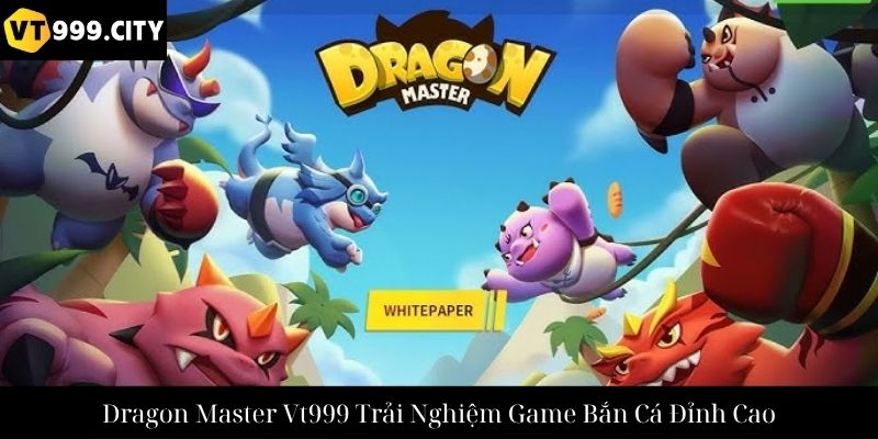 Dragon Master Vt999 Trải Nghiệm Game Bắn Cá Đỉnh Cao