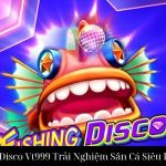 Fishing Disco Vt999 Trải Nghiệm Săn Cá Siêu Hấp Dẫn