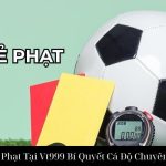 Kèo Thẻ Phạt Tại Vt999 Bí Quyết Cá Độ Chuyên Nghiệp