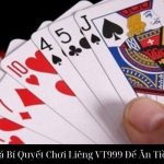 Khám Phá Bí Quyết Chơi Liêng VT999 Để Ăn Tiền Nhanh