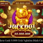 Nổ Hũ Caishen Cash Vt999 Trải Nghiệm Đỉnh Cao Và Ưu Thế