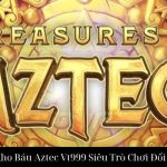 Nổ Hũ Kho Báu Aztec Vt999 Siêu Trò Chơi Đổi Thưởng