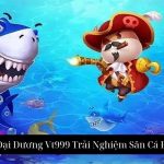 Tỷ Phú Đại Dương Vt999 Trải Nghiệm Săn Cá Đỉnh Cao