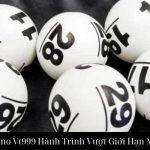 Xổ Số Keno Vt999 Hành Trình Vượt Giới Hạn May Mắn