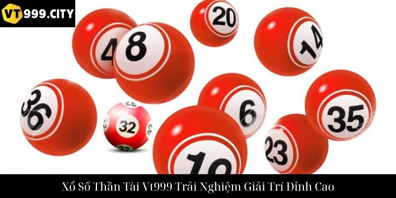 Xổ Số Thần Tài Vt999 Trải Nghiệm Giải Trí Đỉnh Cao