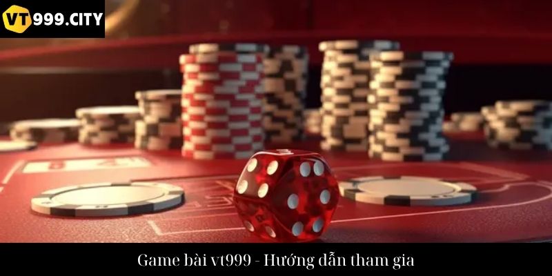 Game bài vt999 - Hướng dẫn tham gia