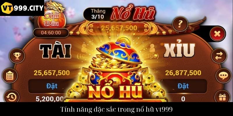 Tính năng đặc sắc trong nổ hũ vt999