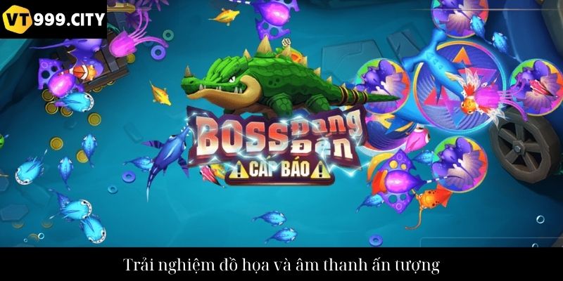 Trải nghiệm đồ họa và âm thanh ấn tượng
